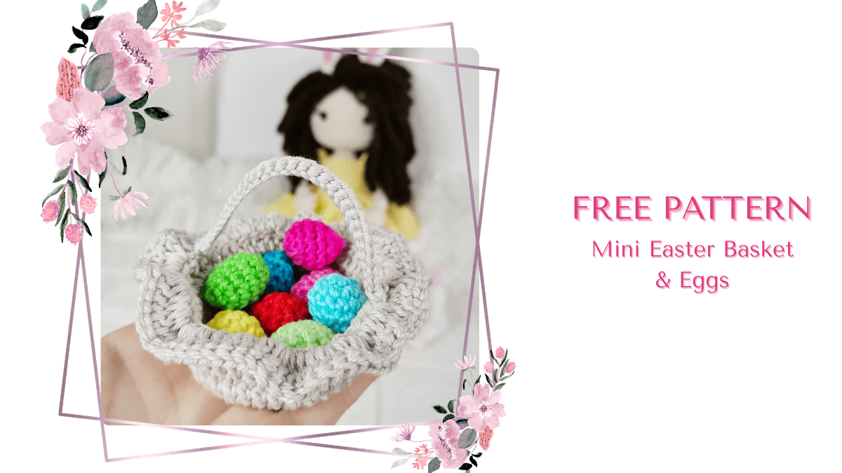 Free Mini Crochet Easter Basket and Eggs Pattern - EmmaS Dolls