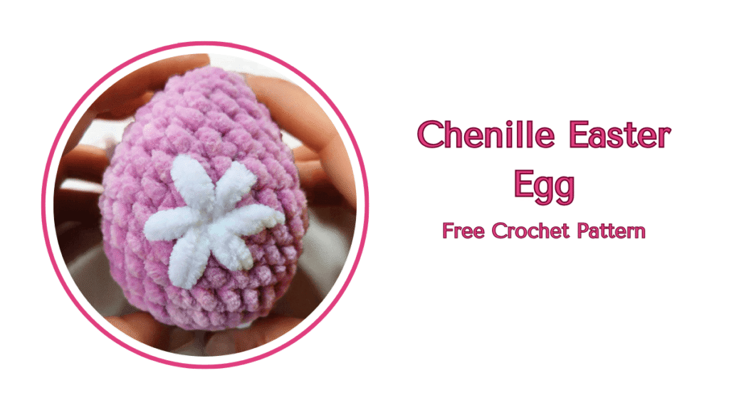 Chenille Easter Egg Free Crochet Pattern by EmmaS Dolls