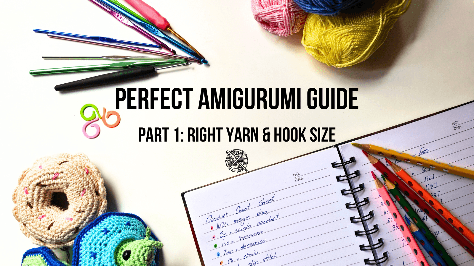 Perfect Amigurumi Guide Part 1: How to Choose the Right Yarn and Hook Size
