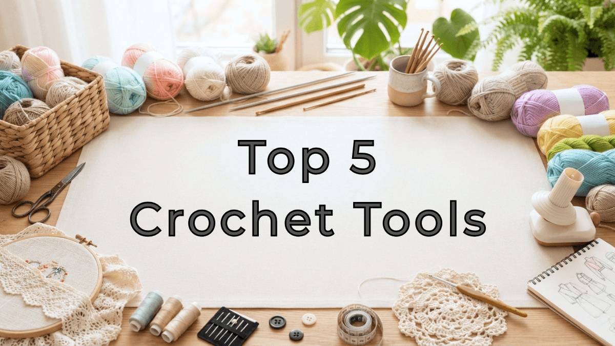 Top 5 Crochet Tools for Beginners: Everything You Need to Start Amigurumi Today