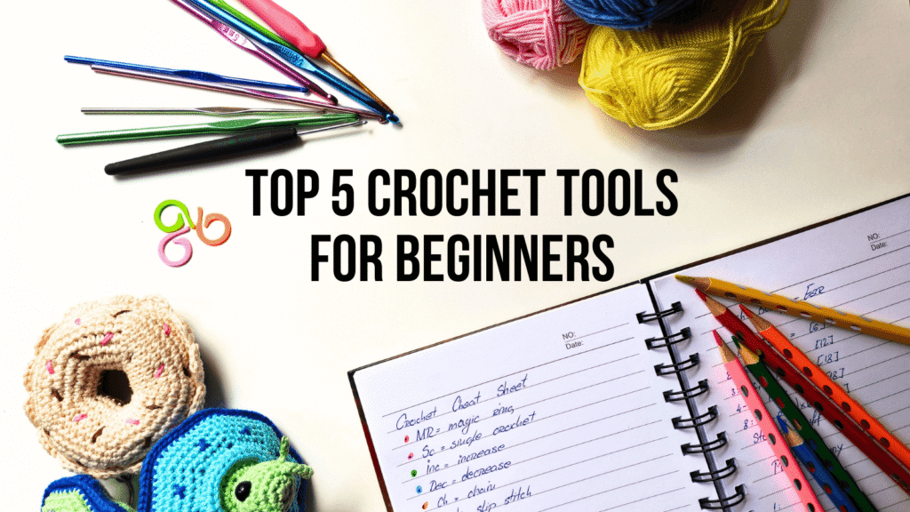 Top 5 crochet tools for beginners for EmmaS Dolls