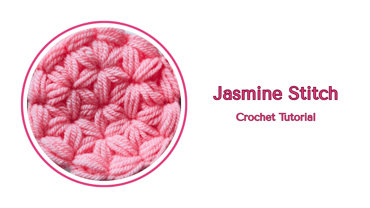 Jasmine Stitch Crochet Tutorial: Bringing the Spirit of Spring to Your Projects