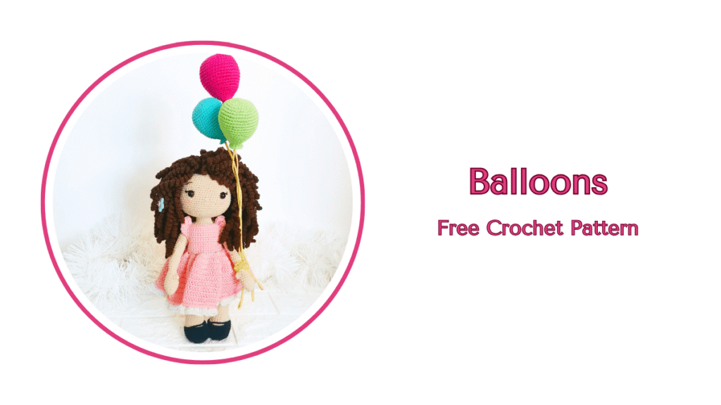 Crochet Balloons Free Pattern by EmmaS Dolls